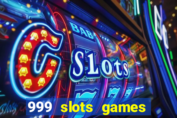 999 slots games download apk